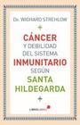 Cáncer y debilidad del sistema inmunitario según Santa Hildegarda - Spíritu Media