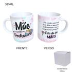 Caneca 325ml - Dia das Mães - Mãe E Também Professora