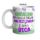 Caneca 325ml Flork Trabalhar porque Deus me fez linda e não