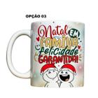 Caneca 325ml Natal em família (treta ou felicidade)garantida