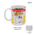 Caneca 325ML O único dia que o empreendedor não trabalha é