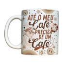 Caneca 325ml Vibes Até o meu café precisa de um café