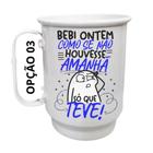 Caneca Alumínio 500ml Bebi ontem como se não houvesse amanhã