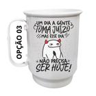 Caneca Alumínio 500ml Um dia a gente toma juízo, mas esse