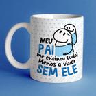 Caneca Branca 325ml Flork Pai, meu pai me ensinou tudo, menos a viver sem ele