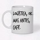 Caneca Branca Café Ok Mas Antes Logistica Frases Satiras - Alabama Stamp