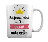 Caneca Branca Mimo Surpresa Fui Promovida a Irmã Mais Velha