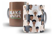 Caneca Cerâmica Black Is Beautiful Consciência Negra 10637