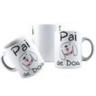 Caneca Cerâmica Pai De Dog Presente Dia Dos Pais Pai Pet