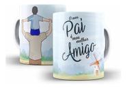 Caneca Cerâmica Pai Melhor Amigo Presente Dia Dos Pais 01763