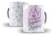 Caneca Cerâmica Parabéns Princesa Presente Coroa Fofa 1702