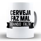 Caneca cerveja faz mal quando falta presente divertido - Mago das Camisas