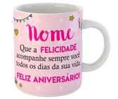 Caneca com nome personalizado feliz aniversário felicidades - Mago das Camisas