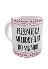 Caneca da Melhor Filha do Mundo