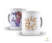 Caneca de polímero Dia das Mães - Mãe de Pet - Modelo S