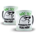 Caneca de Porcelana - Dia dos pais - Não sei... Pergunta pra sua mãe!