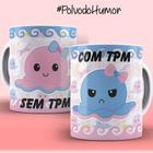 Caneca de Porcelana - Polvo Humor - Sem TPM Com TPM - Live