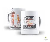 Caneca dia dos pais - pai que ama: futebol