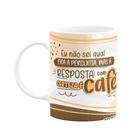 Caneca Divertida - A resposta é café! - JPS INFO