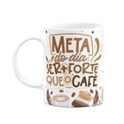 Caneca Divertida Vibes - A meta é ser mais fote que o café - JPS INFO