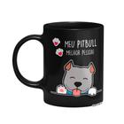 Caneca Dog - Meu Pitbull cinza, melhor pessoa! - Preta - JPS INFO