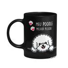 Caneca Dog - Meu Poodle, melhor pessoa! - Preta - JPS INFO