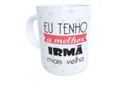 Caneca eu tenho a melhor irmã mais velha presente família - Mago das Camisas