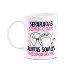 Caneca Flork Amigas - Separadas somos chatas, mas juntas