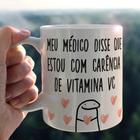 Caneca Flork Meu Médico Disse Que Estou Carência Vitamina Vc