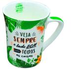 Caneca Frase : Veja Sempre o Lado Bom em Todas as Coisas - 340ml