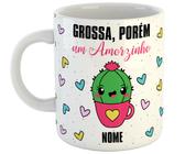 Caneca grossa porém um amorzinho com nome personalizado - Mago das Camisas