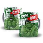 Caneca Hulk Com Café Sem Café Porcelana Personalizada