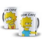 Caneca Lisa Simpsons Com Café Sem Café Porcelana