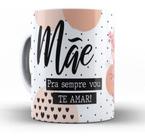 Caneca Mãe Pra Sempre Vou Te Amar, Dia Das Mães Presente Mãe - Querida Caneca