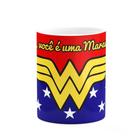 Caneca Mãe, Você É Uma Maravilha!