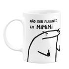 Caneca Meme Flork Eu Não Sou Fluente em Mimimi