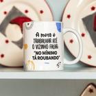 Caneca Porcelana A Meta é Trabalhar até o vizinho falar Est. Estressadinha Lab51 art 2 Zlprint