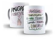 Caneca Porcelana Amizade Amigas Forever