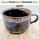 Caneca Porcelana Café e Sopa Jumbo Preta Luxo Borda Decorada 480ml