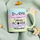 Caneca Porcelana Durma com Ideias e Acorde com Atitudes Est.Fofas Desenhitos.Jana 3- Zlprint