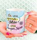 Caneca Porcelana És uma Grande Mãe e uma Super Nora Est. Nora 25 Presente dia das Mães Zlprint