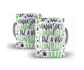 Caneca Porcelana Frase Minha Sorte Acorda Cedo E Faz A Vida Acontecer