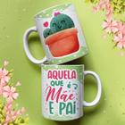 Caneca porcelana mãe cactos - aquela que é mãe e pai 325ml