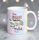 Caneca Porcelana Que Sorte a Nossa ter você como Mãe Est. Pan 23.3- Presente dia das Mães Zlprint