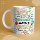 Caneca Porcelana quem compartilha conhecimento merece parabéns todos os dias 325ml