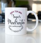 Caneca Porcelana Super Madrasta tem Carinho Respeito - Presente dia das Mães Zlprint