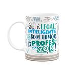 Caneca Professor - Se for assim, é professor!