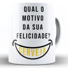 Caneca qual o motivo da sua felicidade cerveja. presente - Mago das Camisas