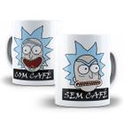 Caneca Rick Rick e Morty Com Café Sem Café Porcelana