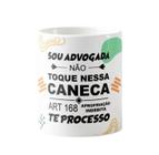 Caneca Sou Advogada Não Toque Na Minha Caneca